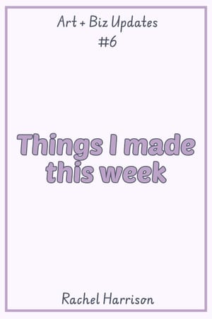 Things I made this week