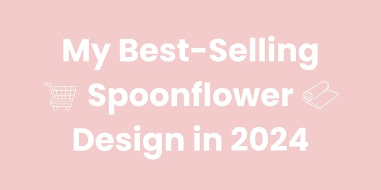 My Best-Selling Spoonflower Design in 2024