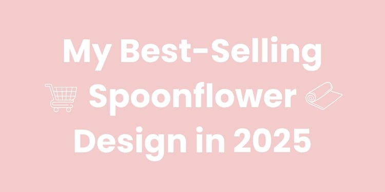 My Best-Selling Design on Spoonflower in 2025