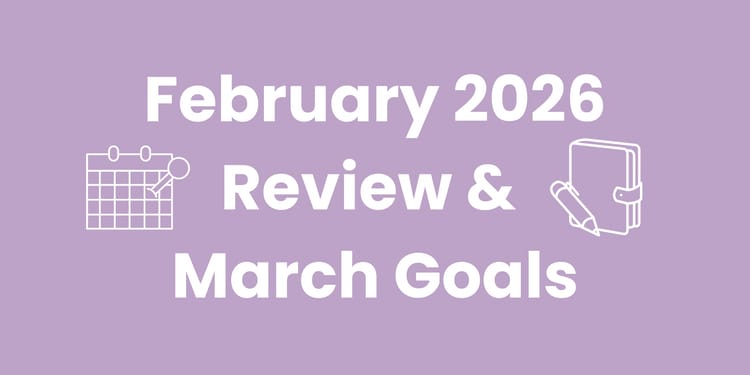 February 2026 Review & March Goals