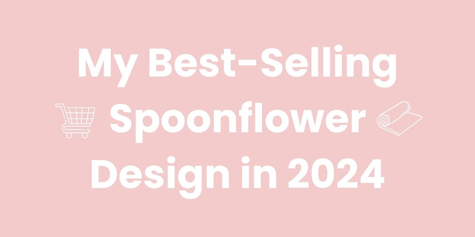 My Best-Selling Spoonflower Design in 2024